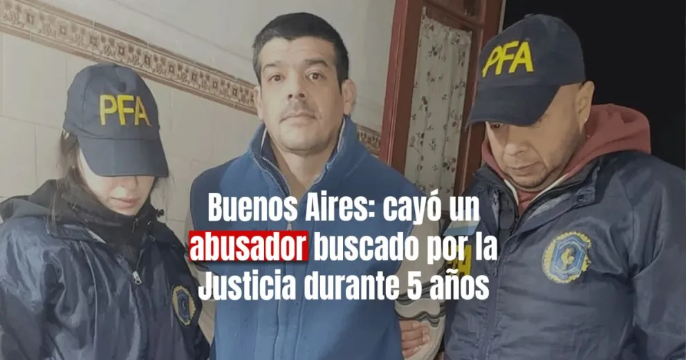 Encontraron a uno de los pedófilos más buscados de Argentina: había abusado de una menor durante 7 años