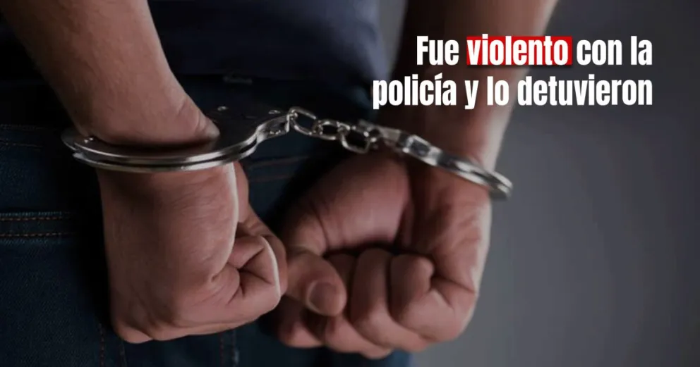Un hombre fue detenido por agredir un patrullero e insultar a los policías