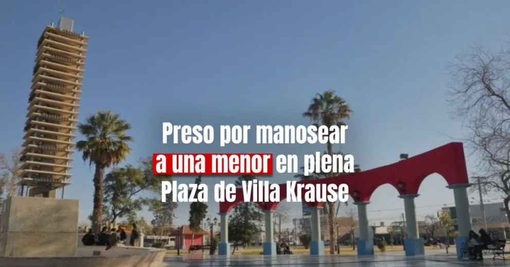 Un hombre detenido por manosear a una menor en Plaza de Villa Krause