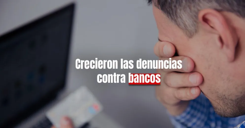 El 50% de las denuncias en Defensa al Consumidor son contra entidades bancarias 