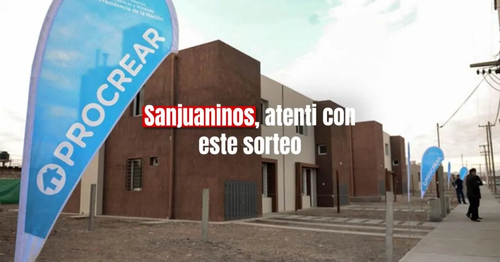 Procrear II abre un nuevo sorteo para 249 viviendas en San Juan
