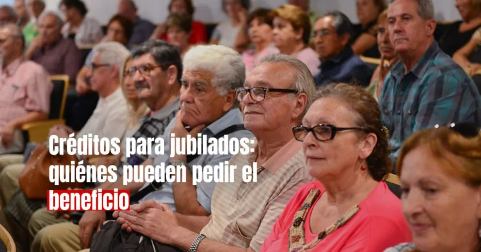 Todo lo que tenés que saber sobre el crédito para jubilados