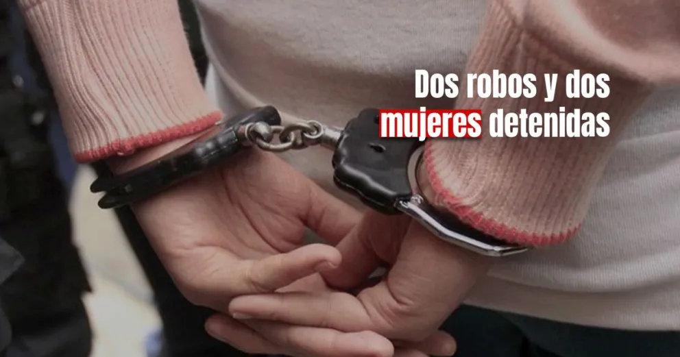 Dos mujeres fueron detenidas tras ser protagonistas de dos robos distintos