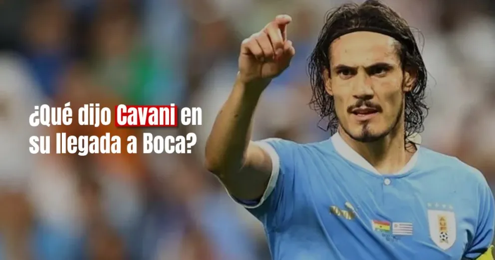 Cavani: "Boca es el más grande de Sudamérica y del mundo"