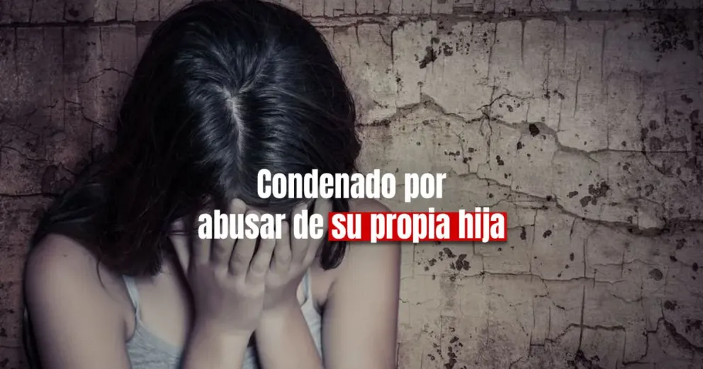 Condenado por abusar de su hija adolescente