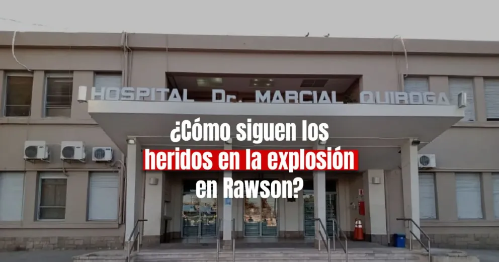 Difundieron el parte médico de los dos heridos en la explosión en Rawson