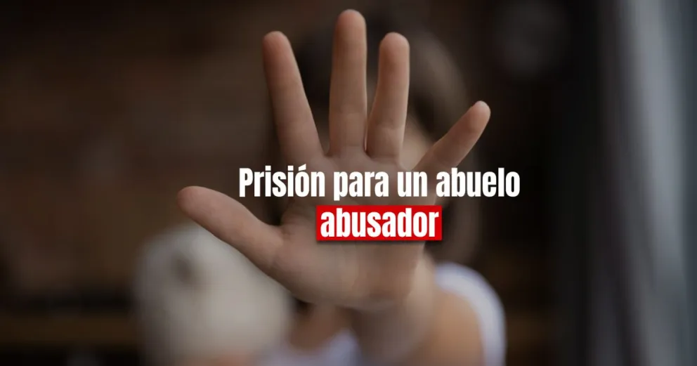 La justicia condenó a un abuelo por abusar de una niña de 11 años 
