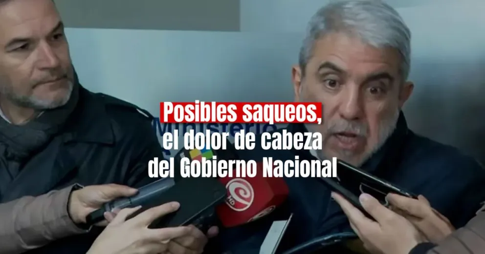 Desde Nación afirman que hay grupo que "buscan incentivar saqueos" 