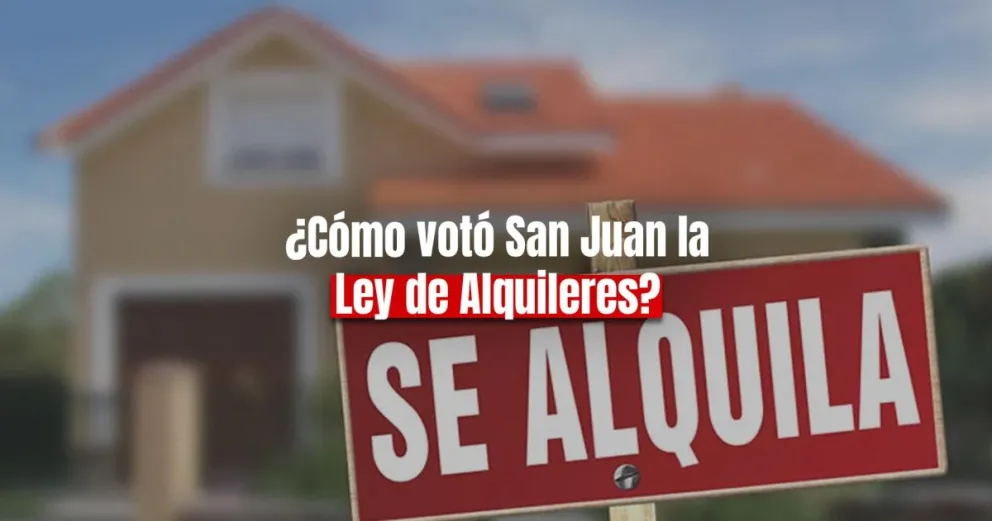 Ley de Alquileres: ¿cómo votaron los diputados sanjuaninos?