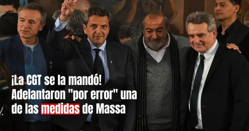 La CGT publicó por equivocación una de las medidas que Massa anunciará