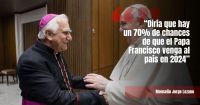 Según Monseñor Lozano hay altas chances de que el Papa Francisco venga al país en 2024
