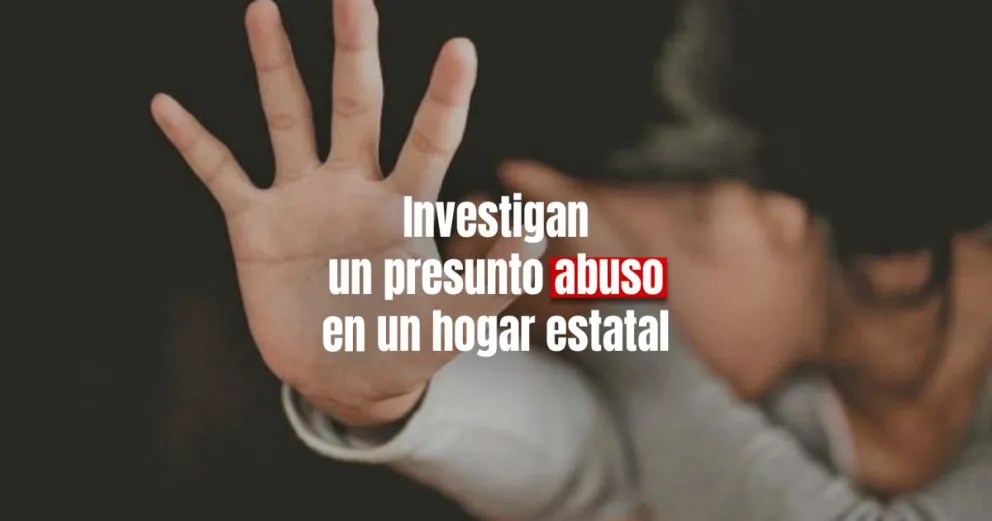 Una chica de 16 años denunció un caso de abuso en un hogar estatal de la provincia