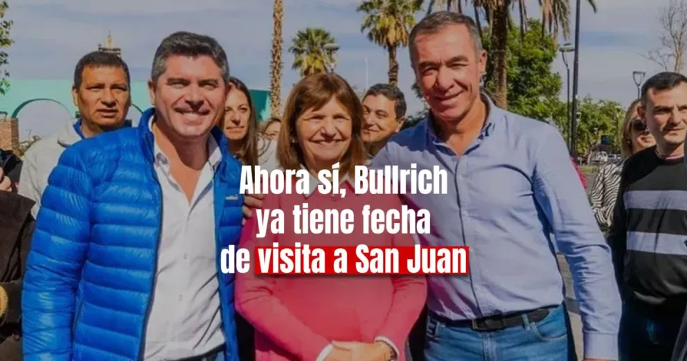 Confirmaron la nueva fecha de visita de Patricia Bullrich a San Juan