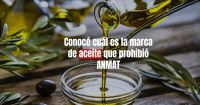 Anmat prohibió la comercialización de una conocida marca de aceite 