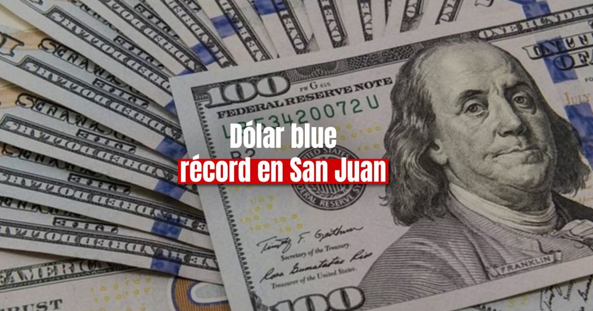 El dólar blue en San Juan alcanzó una cifra récord: $835 para la venta