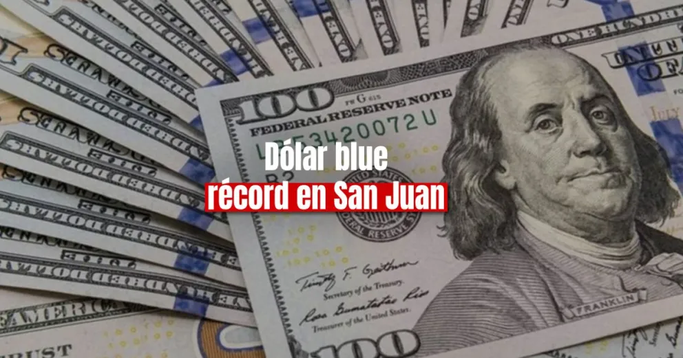 El dólar blue en San Juan alcanzó una cifra récord: $835 para la venta