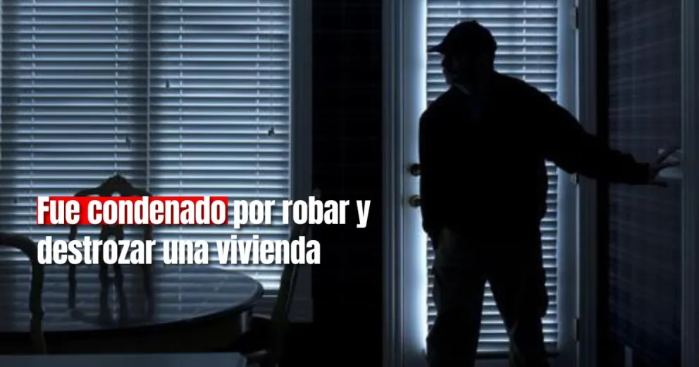 Fue condenado por allanamiento con destrozos y robo en una casa