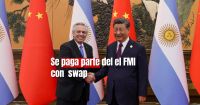 Argentina va a utilizar los fondos del swap con China para pagar al FMI y abordar sus vencimientos de octubre